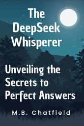 Icon image The DeepSeek Whisperer: Unveiling the Secrets to Perfect Answers