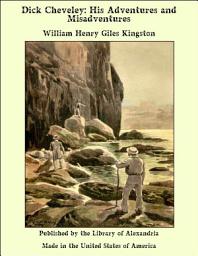 Icon image Dick Cheveley: His Adventures and Misadventures