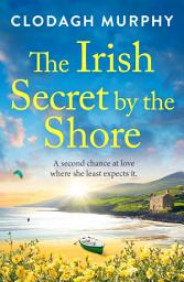 Icon image The Irish Secret by the Shore: A BRAND NEW heartwarming small-town romance set on the Irish coast for 2026