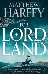 Icon image For Lord and Land: a thrilling novel about the fight for supremacy between two Anglo-Saxon kingdoms