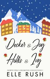 Icon image North Pole Unlimited Collection 1: Two sweet Christmas Romances: Decker and Joy, Hollis and Ivy