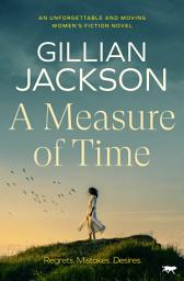 Icon image A Measure of Time: An unforgettable and moving women's fiction novel