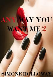 Icon image Any Way You Want Me 2 (The Billionaire's Possession) (BDSM, Erotica)