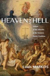 Icon image Heaven and Hell: Visions of the Afterlife in the Western Poetic Tradition