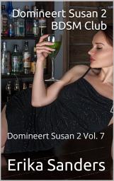 Icon image Domineert Susan 2. BDSM Club: Domineert Susan 2 Vol. 7