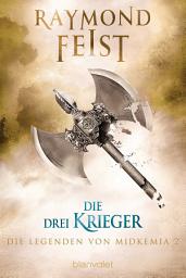 Icon image Die Legenden von Midkemia 2: Die drei Krieger