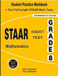 Icon image STAAR Subject Test Mathematics Grade 8: Student Practice Workbook + Two Full-Length STAAR Math Tests