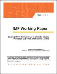 Icon image Sovereign Debt Restructurings in Grenada: Causes, Processes, Outcomes, and Lessons Learned