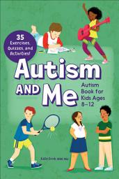 Icon image Autism and Me: Autism Book for Kids Ages 8–12