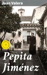 Icon image Pepita Jiménez: Edición enriquecida. Amor y redención en la España del siglo XIX: Una obra maestra literaria de Juan Valera