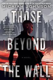 Icon image Those Beyond the Wall: A Novel
