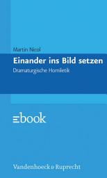 Icon image Einander ins Bild setzen: Dramaturgische Homiletik, Ausgabe 2