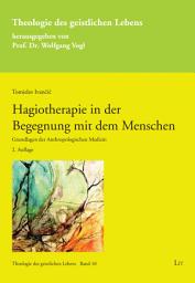 Icon image Hagiotherapie in der Begegnung mit dem Menschen: Grundlagen der Anthropologischen Medizin