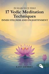Icon image In Search of Zero: 17 Vedic Meditation Techniques for Inner Stillness and Enlightenment
