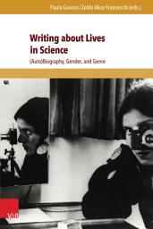 Icon image Writing about Lives in Science: (Auto)Biography, Gender, and Genre