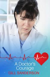 Icon image A Doctor's Courage: A Heartwarming Medical Romance