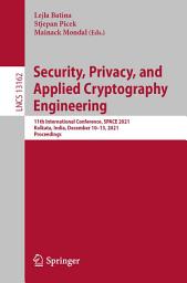 Icon image Security, Privacy, and Applied Cryptography Engineering: 11th International Conference, SPACE 2021, Kolkata, India, December 10–13, 2021, Proceedings