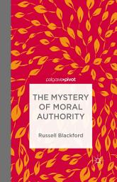 Icon image The Mystery of Moral Authority