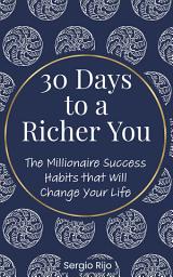 Icon image 30 Days to a Richer You: The Millionaire Success Habits That Will Change Your Life