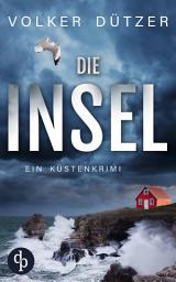 Icon image Die Insel: Ein spannender Küstenkrimi um den Ermittler Steve Cole