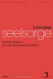 Icon image Lebendige Seelsorge 3/2020: Catholic Women - Ein internationales Frauenheft