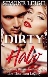 Icon image Dirty Halo: A Steamy Billionaire Prequel
