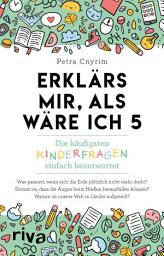 Icon image Erklärs mir, als wäre ich 5: Die häufigsten Kinderfragen einfach beantwortet. Der Nachfolger zum SPIEGEL-Bestseller. Ein Geschenk für Kinder, Eltern, Lehrer und Neugierige