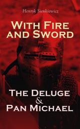 Icon image With Fire and Sword, The Deluge & Pan Michael: Historical Novels