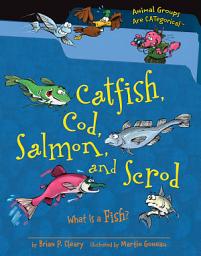 Icon image Catfish, Cod, Salmon, and Scrod: What Is a Fish?