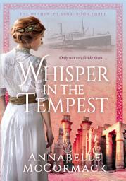Icon image Whisper in the Tempest: A Novel of the Great War