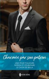 Icon image Charmée par son patron: Unis pour toujours - Patron et célibataire - Le choix de Bella