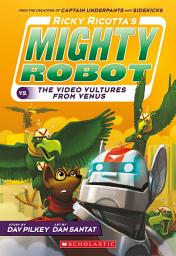 Icon image Ricky Ricotta's Mighty Robot vs. the Video Vultures from Venus (Ricky Ricotta's Mighty Robot #3)