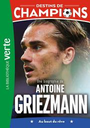 Icon image Destins de champions 02 (NED) - Une biographie d'Antoine Griezmann
