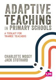Icon image Adaptive Teaching in Primary Schools: A toolkit for trainee teachers