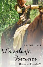 Icon image La salvaje Forrester (Damas inadecuadas 5)