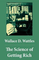 Icon image The Science of Getting Rich (The Unabridged Classic by Wallace D. Wattles)