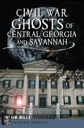 Icon image Civil War Ghosts of Central Georgia and Savannah