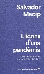 Icon image Lliçons d'una pandèmia: Idees per fer front als reptes de salut planetària