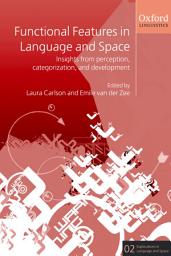 Icon image Functional Features in Language and Space: Insights from Perception, Categorization, and Development