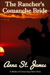 Icon image The Rancher's Comanche Bride: A Historical Western Short Story