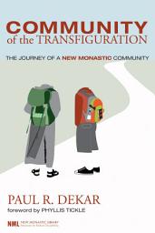 Icon image Community of the Transfiguration: The Journey of a New Monastic Community