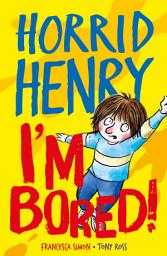 Icon image Horrid Henry: I'm Bored!: Funny facts and hilarious jokes to keep kids entertained while school's out!