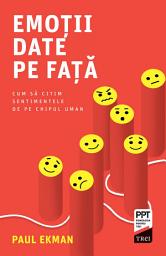 Icon image Emotii date pe fata: Cum sa citim sentimentele de pe chipul uman
