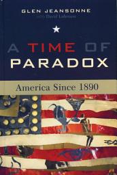Icon image A Time of Paradox: America Since 1890