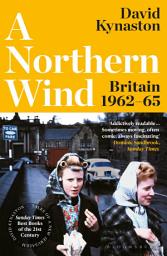 Icon image A Northern Wind: Britain 1962-65