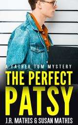 Icon image The Perfect Patsy: A Contemporary Small Town Amateur Sleuth Murder Mystery
