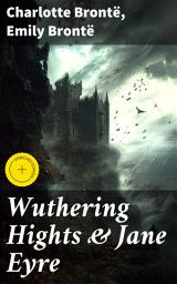 Icon image Wuthering Hights & Jane Eyre: Enriched edition. Echoes of Passion and Tragedy: A Gothic Journey Through Love and Revenge