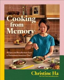 Icon image Cooking from Memory: Recipes and Recollections from a Vietnamese American Chef