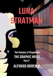 Icon image Luna Stratman The Mystery of Mogadishu: The Graphic Novel (Part 2)