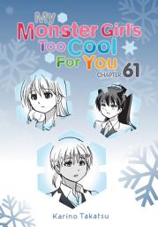 Icon image My Monster Girl's Too Cool for You, Chapter 61